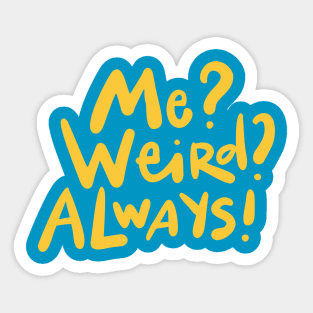 Me weird always Sticker